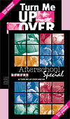 Afterschool Special & Turn Me Up, Over and On