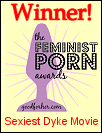 Winner! Sexiest Dyke Film 2013 Feminist Porn Awards